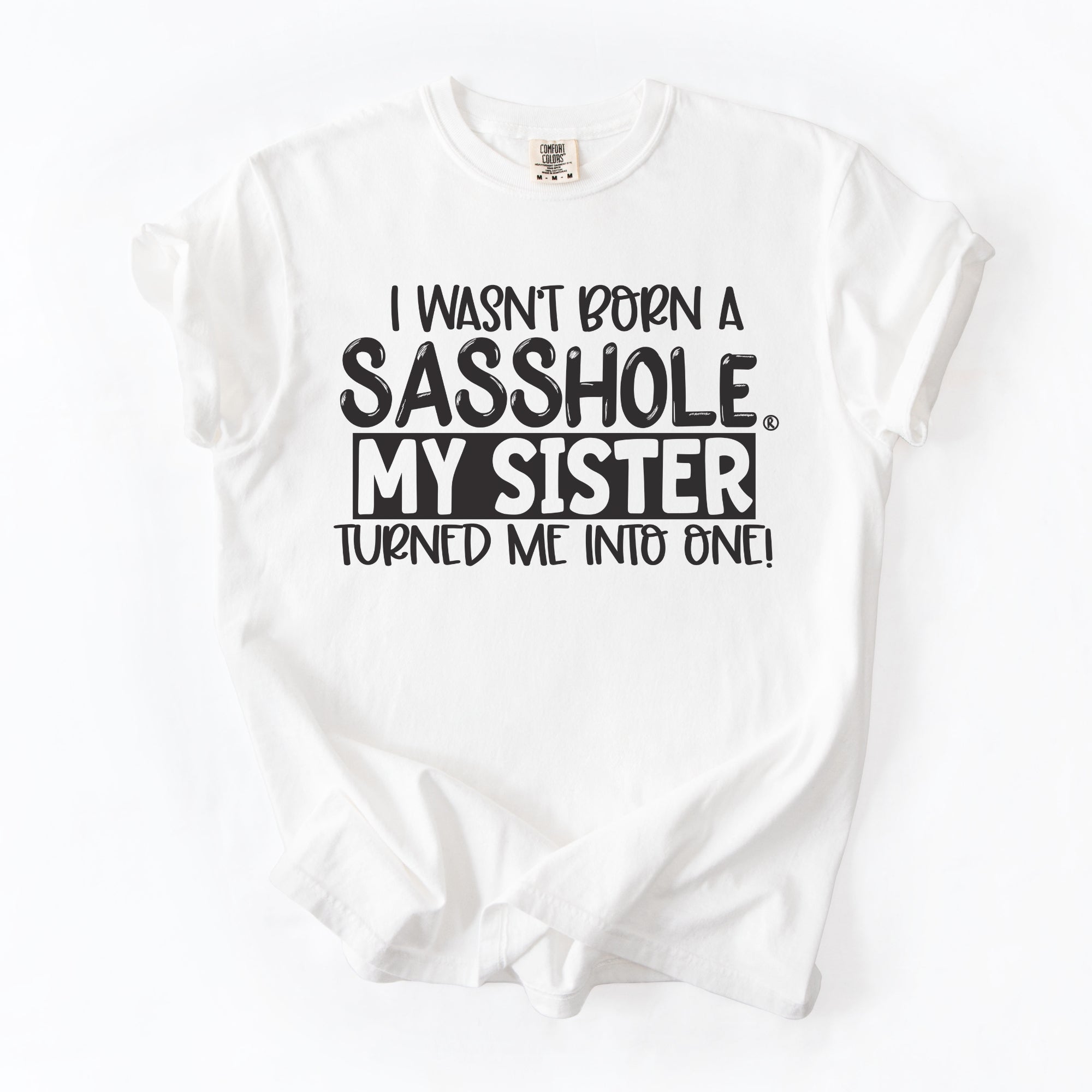 Image of Sasshole® Women’s Comfort Colors® Tee – “Sister” Funny Graphic T-Shirt, Bold Statement Shirt for Women