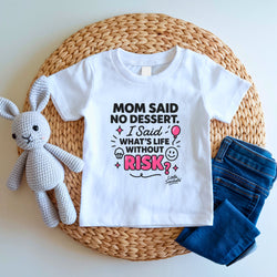 Image of Funny Toddler Girl Shirt | Mom Said No Dessert Tee | Sassy Quote Kids T-Shirt | Little Sasshole® Cute Graphic Tee | Risk Baby Shirt - Funny Graphic Tee by Sasshole® Clothing