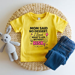 Image of Funny Toddler Girl Shirt | Mom Said No Dessert Tee | Sassy Quote Kids T-Shirt | Little Sasshole® Cute Graphic Tee | Risk Baby Shirt - Funny Graphic Tee by Sasshole® Clothing