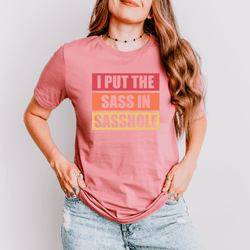 Image of I Put the Sass in Sasshole® Women's T-Shirt - Bold & Playful Style - Funny Graphic Tee by Sasshole® Clothing