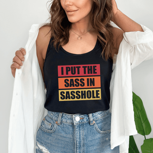 I Put the Sass in Sasshole® Women's Tank Top - Bold & Playful Style - Funny Graphic Tee by Sasshole® Clothing