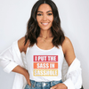 I Put the Sass in Sasshole® Women's Tank Top - Bold & Playful Style - Funny Graphic Tee by Sasshole® Clothing