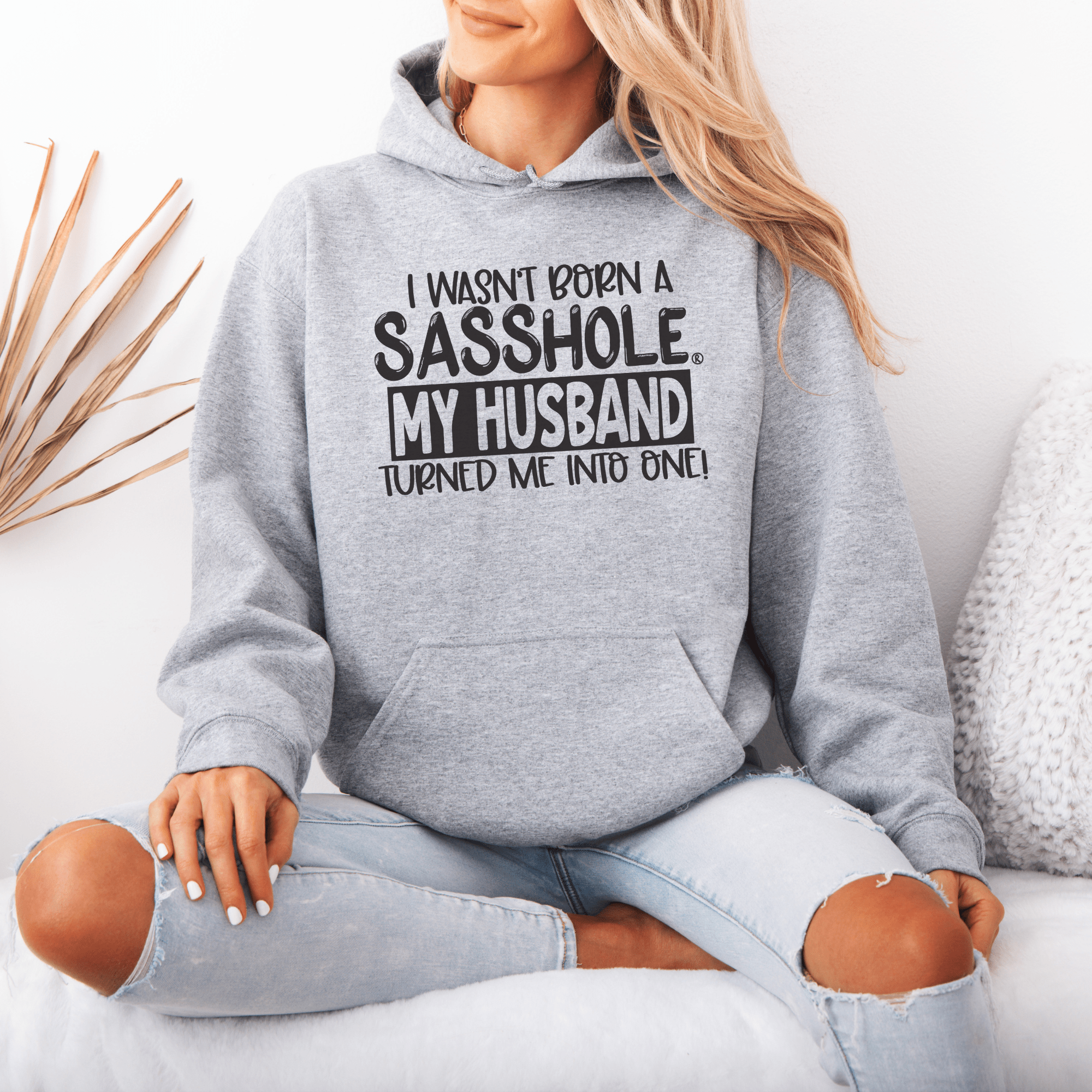 Image of I Wasn't Born a Sasshole® My Husband Unleashed the Sass! Women's Hoodie - Funny Graphic Tee by Sasshole® Clothing