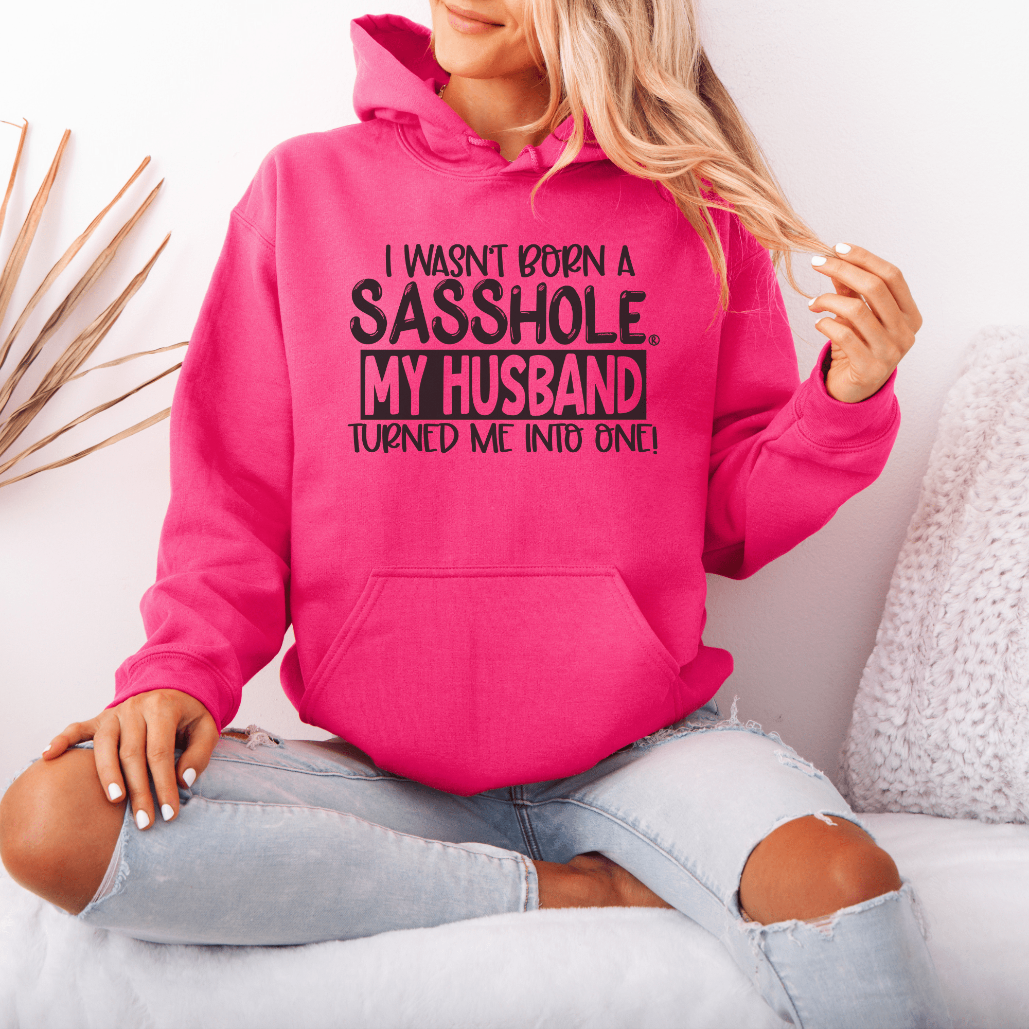 Image of I Wasn't Born a Sasshole® My Husband Unleashed the Sass! Women's Hoodie - Funny Graphic Tee by Sasshole® Clothing