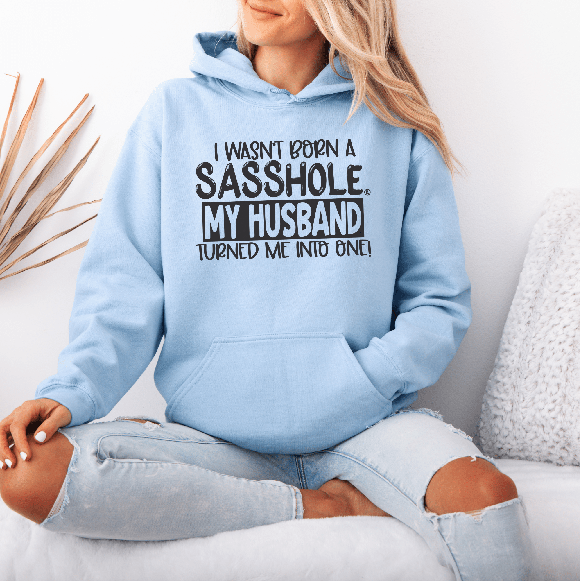 Image of I Wasn't Born a Sasshole® My Husband Unleashed the Sass! Women's Hoodie - Funny Graphic Tee by Sasshole® Clothing