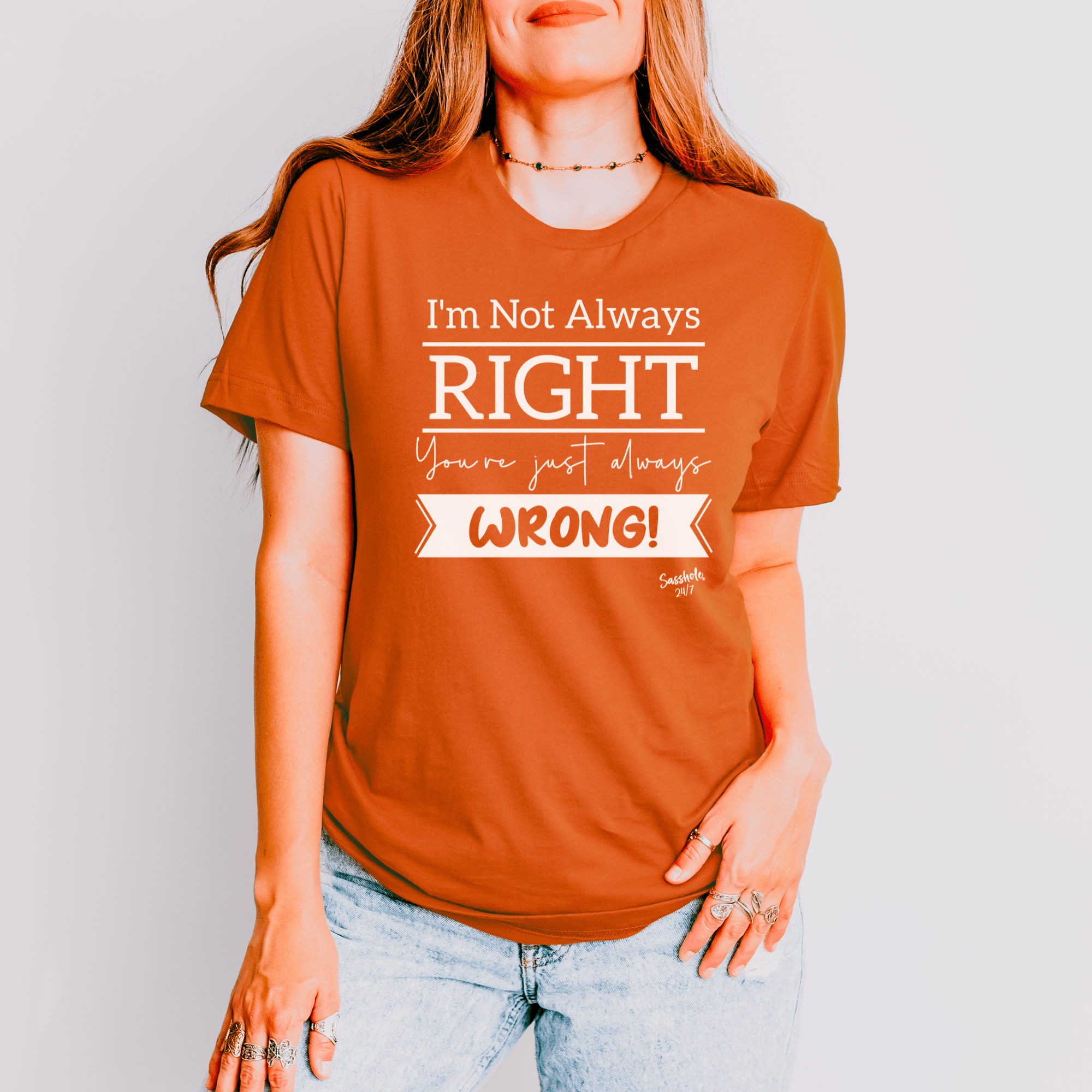 Image of I'm Not Always Right You're Just Always Wrong! Funny Women's Sasshole® T-shirt - Funny Graphic Tee by Sasshole® Clothing