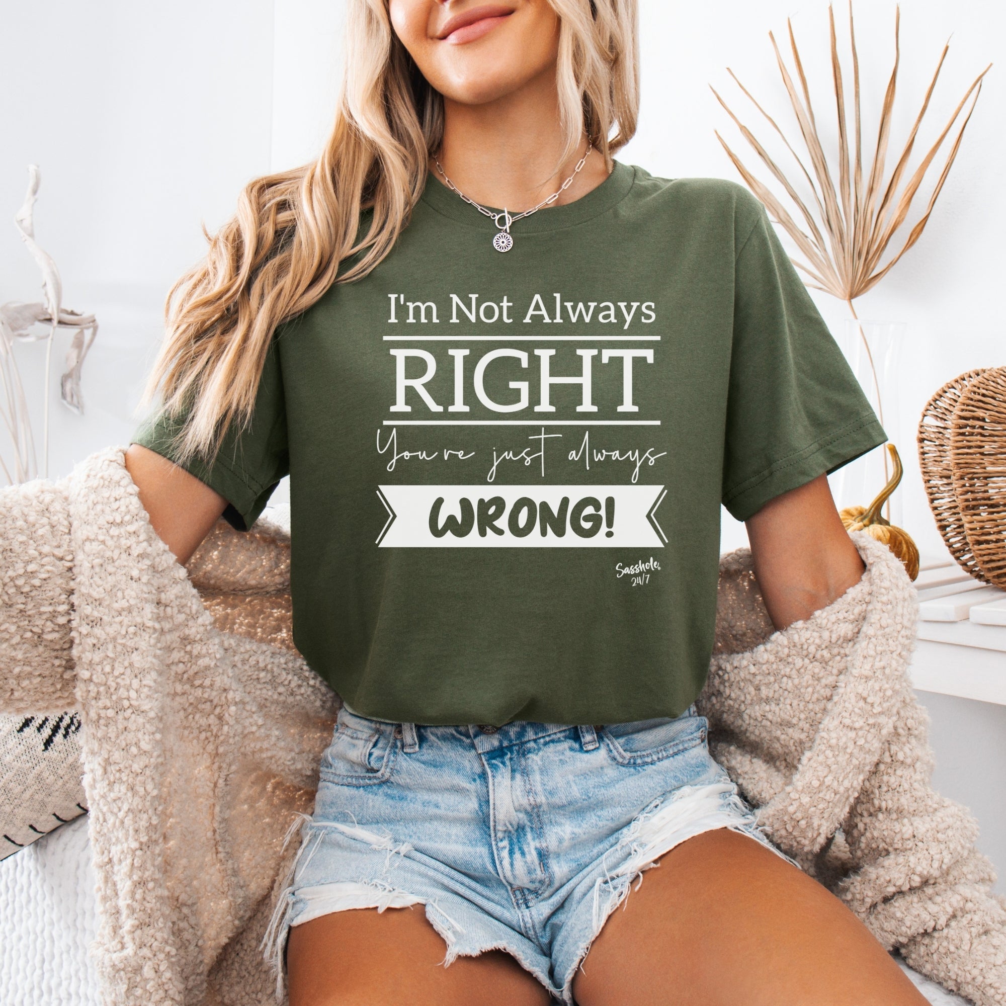 Image of I'm Not Always Right You're Just Always Wrong! Funny Women's Sasshole® T-shirt - Funny Graphic Tee by Sasshole® Clothing
