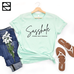 Image of Make a Sassy Statement with Our Women's Sasshole® Stong. Bold. Fearless T-Shirt - Funny Graphic Tee by Sasshole® Clothing