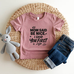 Image of Mom Said Be Nice - I Said You First | Cute Toddler Tshirts | Sasshole Shirt | Funny Kids Shirt | Toddler Girl Gift | Girls Graphic Tee - Funny Graphic Tee by Sasshole® Clothing