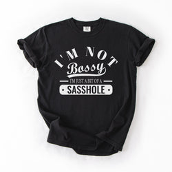 Image of Not Bossy Just a Bit of a Sasshole® Comfort Color T-Shirt – Funny Women’s Graphic Tee – Bold & Sassy Statement Shirt - Funny Graphic Tee by Sasshole® Clothing
