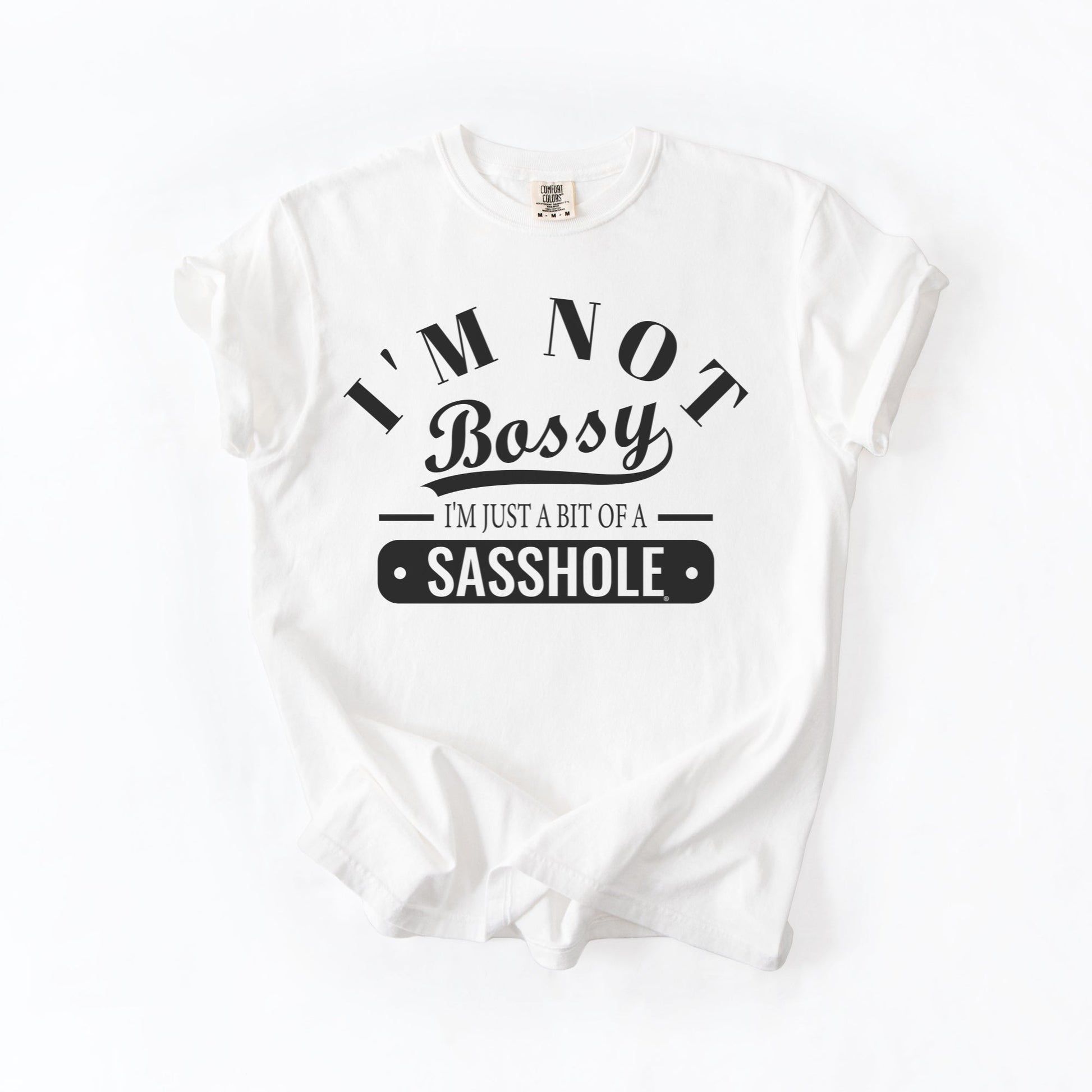 Not Bossy Just a Bit of a Sasshole® Comfort Color T-Shirt – Funny Women’s Graphic Tee – Bold & Sassy Statement Shirt - Funny Graphic Tee by Sasshole® Clothing