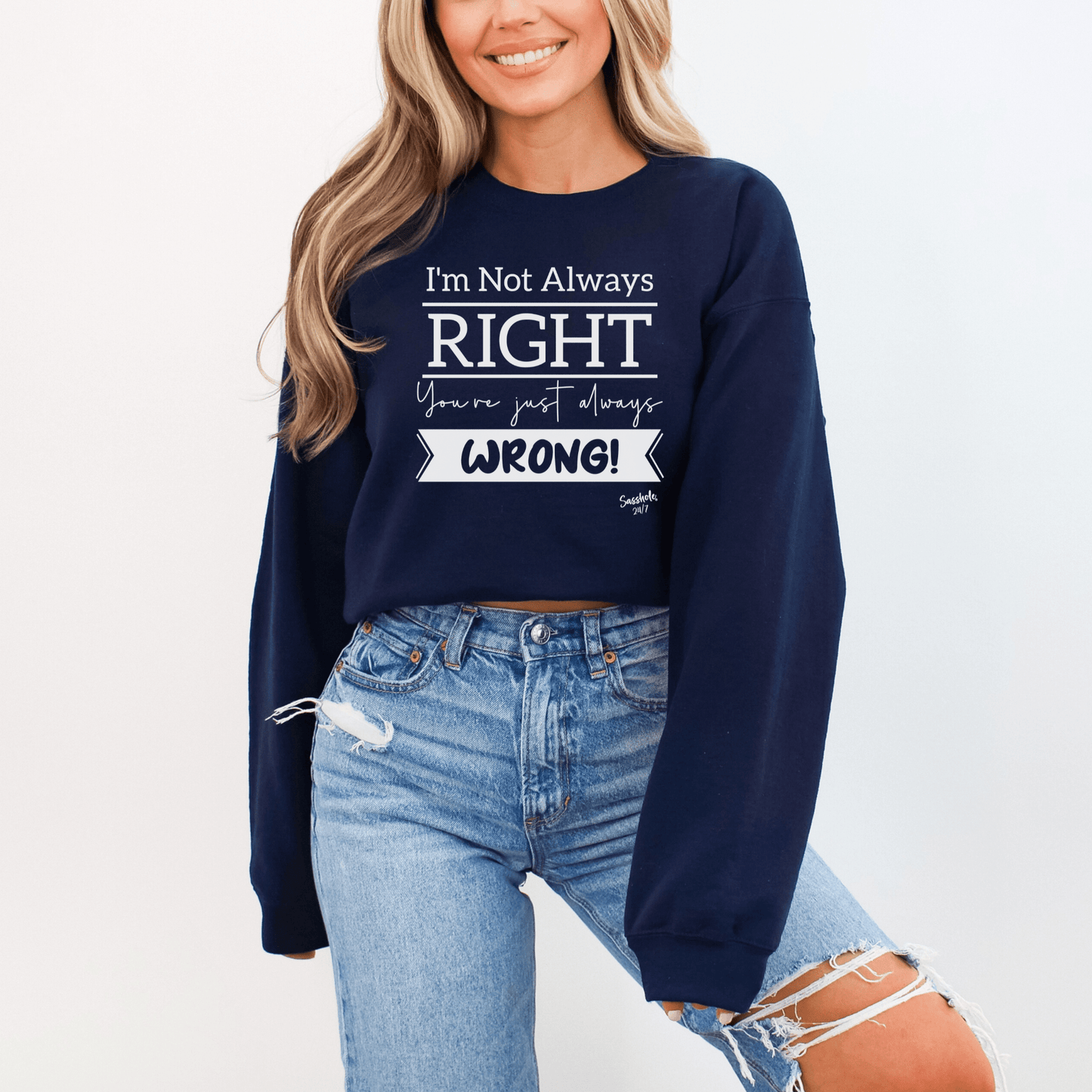 Sasshole® Confidence Crew: Boldly Right, Never Wrong Women's Sassy Sweatshirts - Funny Graphic Tee by Sasshole® Clothing