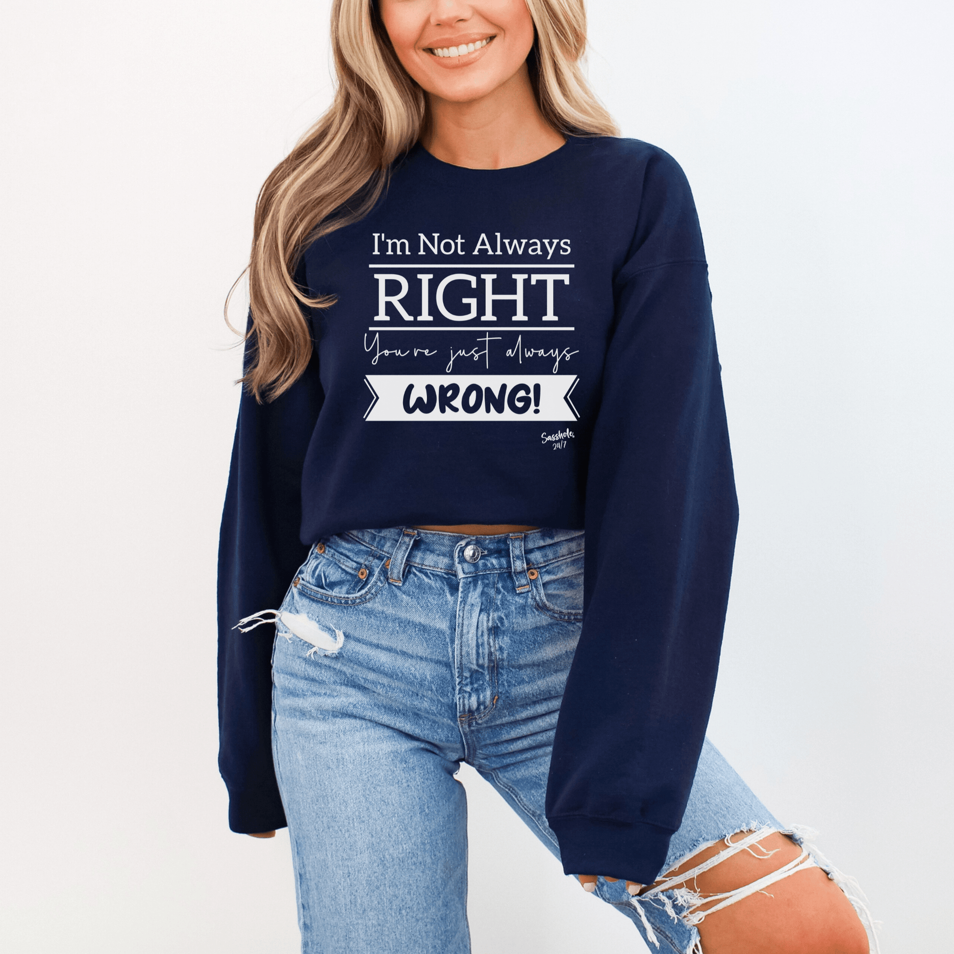 Sasshole® Confidence Crew: Boldly Right, Never Wrong Women's Sassy Sweatshirts - Funny Graphic Tee by Sasshole® Clothing
