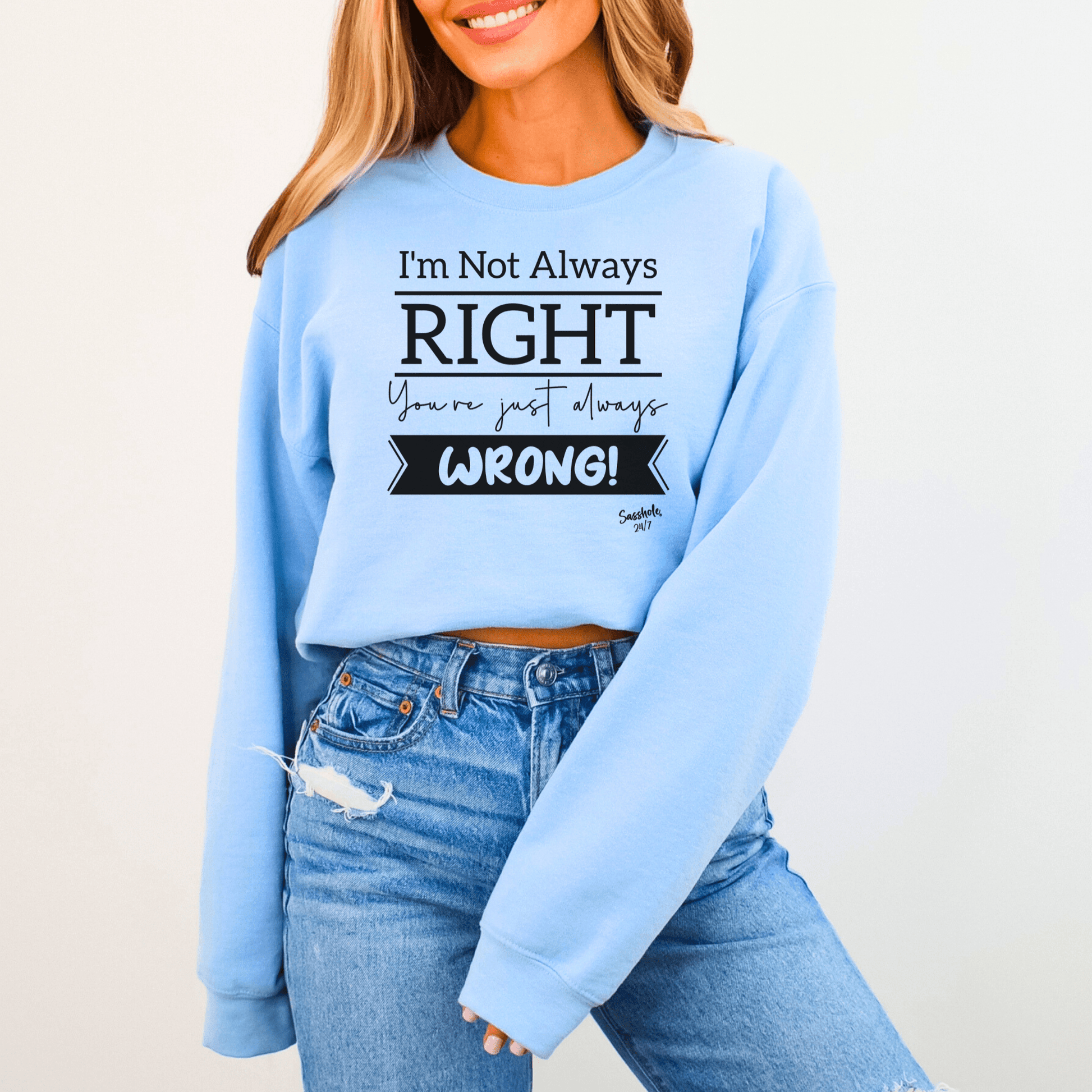 Sasshole® Confidence Crew: Boldly Right, Never Wrong Women's Sassy Sweatshirts - Funny Graphic Tee by Sasshole® Clothing