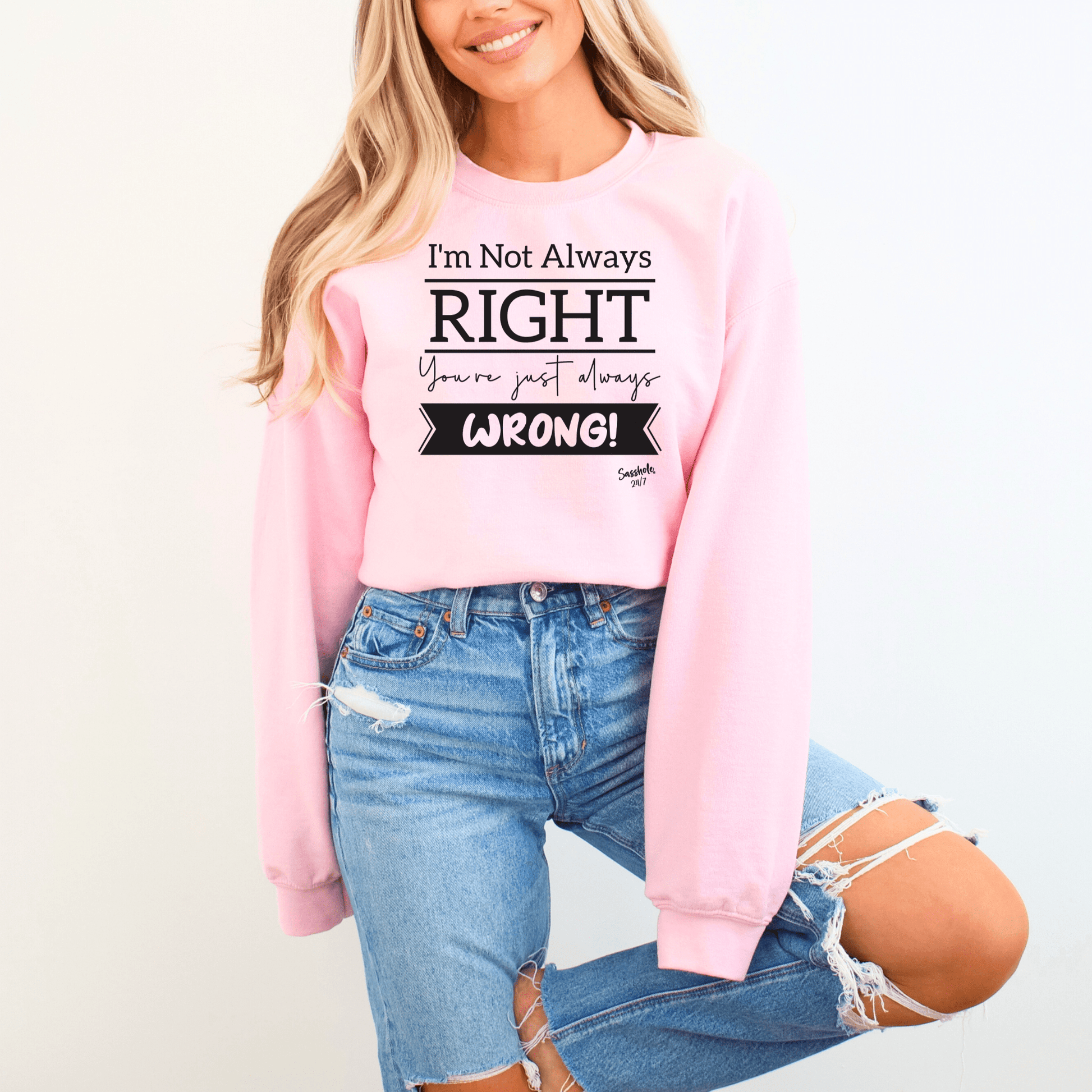 Sasshole® Confidence Crew: Boldly Right, Never Wrong Women's Sassy Sweatshirts - Funny Graphic Tee by Sasshole® Clothing