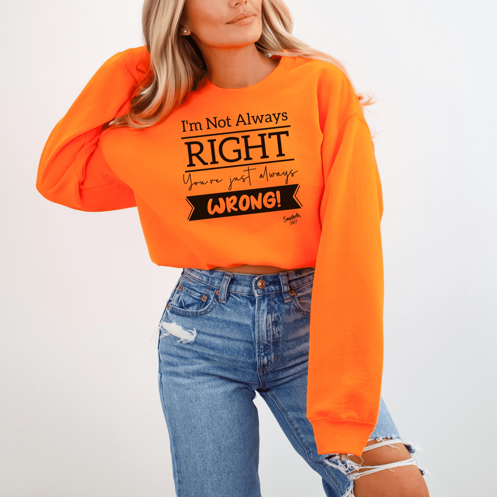 Sasshole® Confidence Crew: Boldly Right, Never Wrong Women's Sassy Sweatshirts - Funny Graphic Tee by Sasshole® Clothing