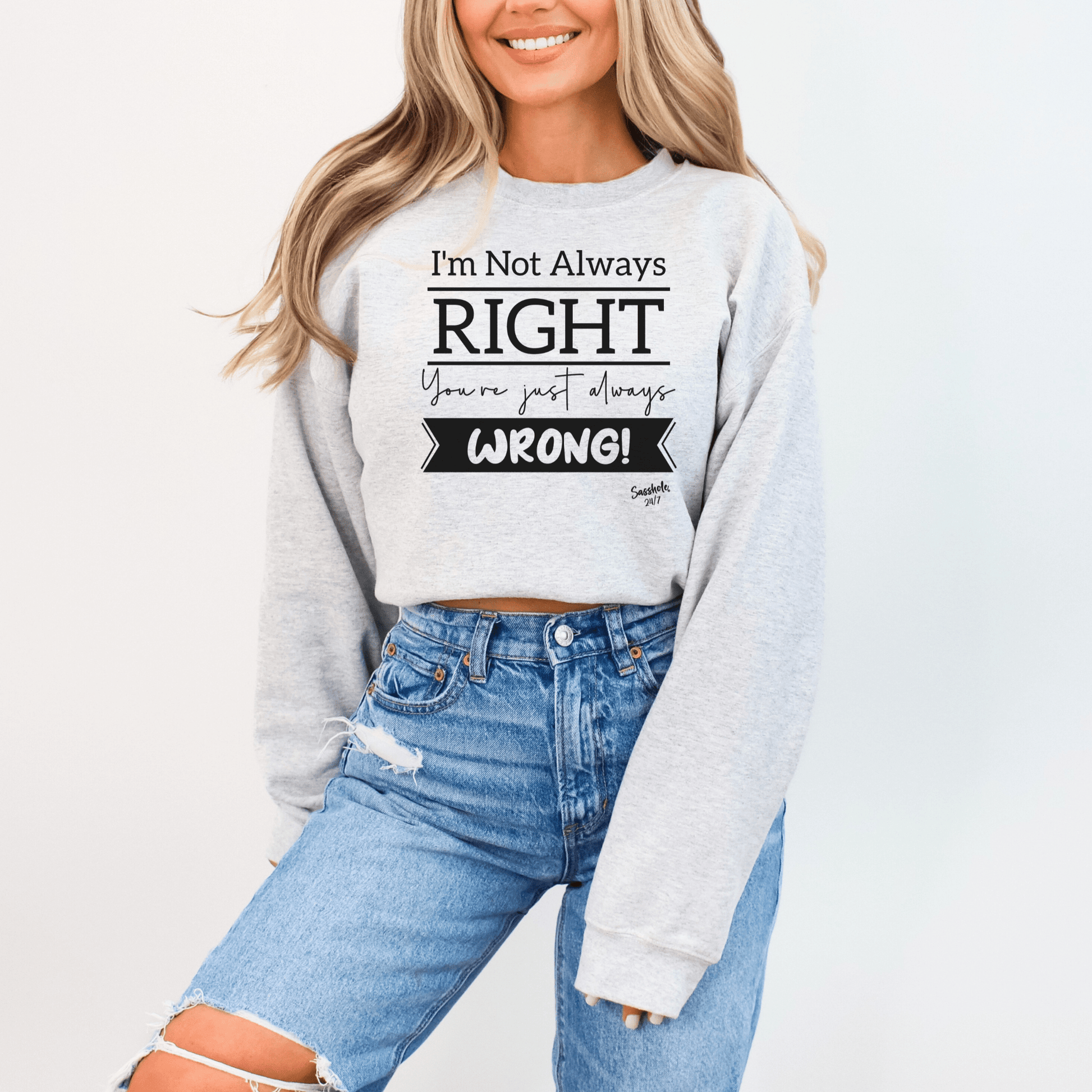 Sasshole® Confidence Crew: Boldly Right, Never Wrong Women's Sassy Sweatshirts - Funny Graphic Tee by Sasshole® Clothing