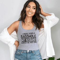 Image of Sasshole® Husband - Inspired Women's Tank Top – For the Witty Wife - Funny Graphic Tee by Sasshole® Clothing
