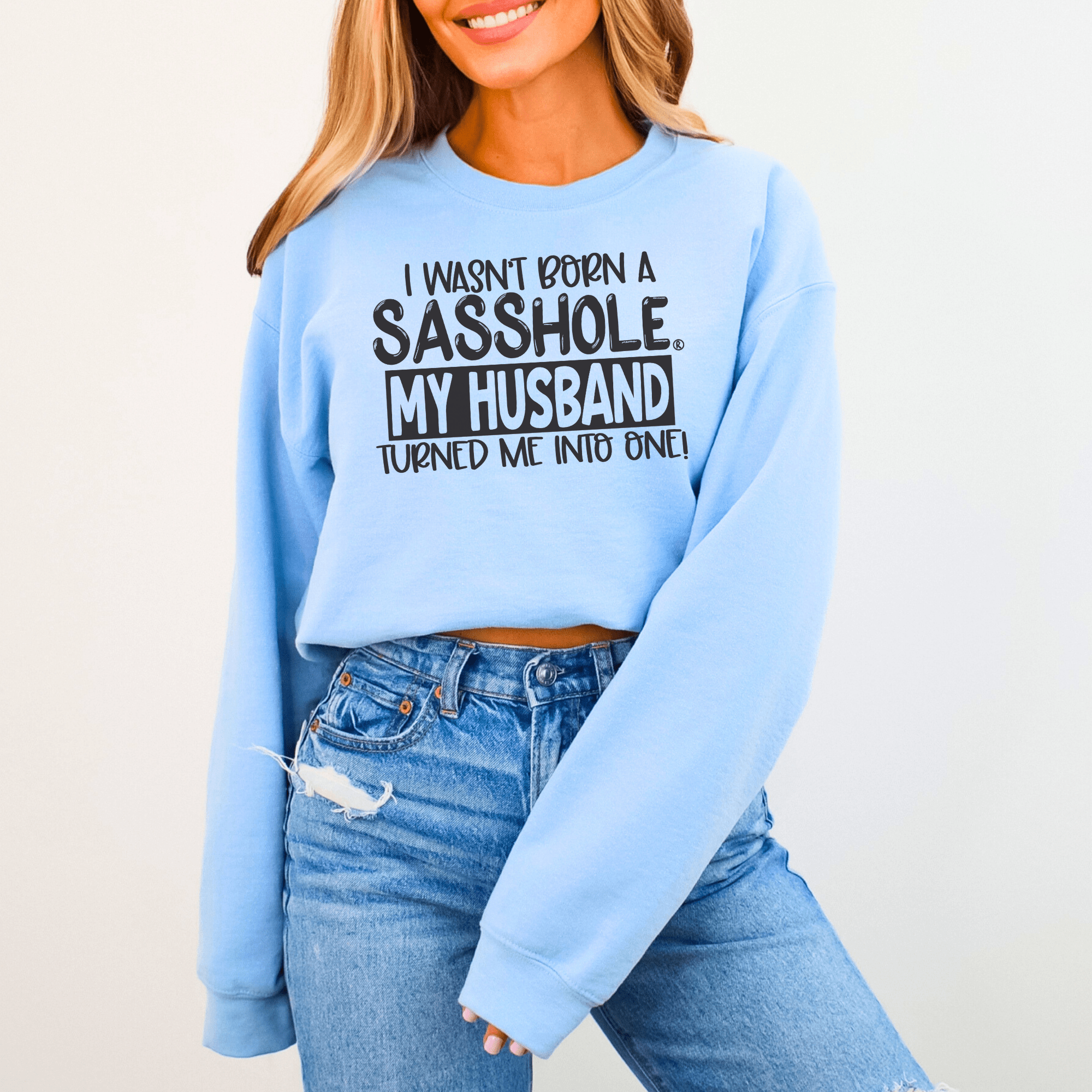 Image of Sasshole® Husband - Made Women's Sweatshirt – Married to the Sass! - Funny Graphic Tee by Sasshole® Clothing