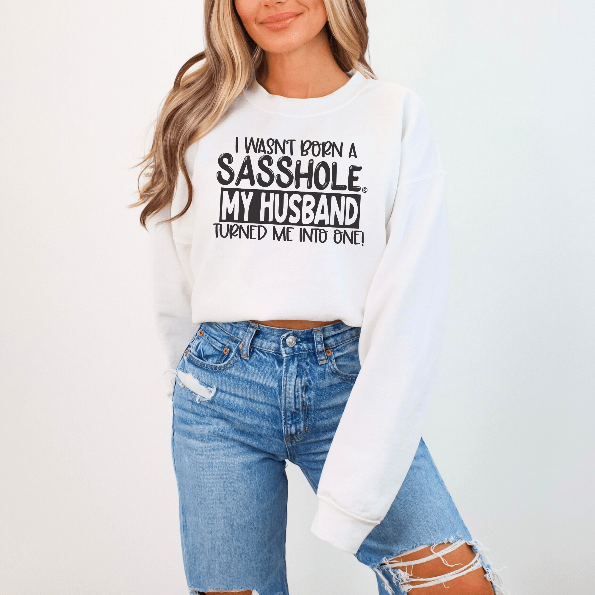 Image of Sasshole® Husband - Made Women's Sweatshirt – Married to the Sass! - Funny Graphic Tee by Sasshole® Clothing