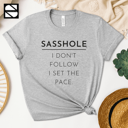 Image of Sasshole® - I Don't Follow, I Set The Pace Unisex Crewneck Short Sleeve T-shirt - Funny Graphic Tee by Sasshole® Clothing