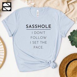 Image of Sasshole® - I Don't Follow, I Set The Pace Unisex Crewneck Short Sleeve T-shirt - Funny Graphic Tee by Sasshole® Clothing