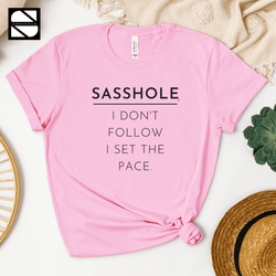 Image of Sasshole® - I Don't Follow, I Set The Pace Unisex Crewneck Short Sleeve T-shirt - Funny Graphic Tee by Sasshole® Clothing
