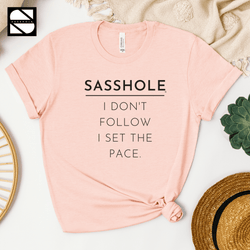 Image of Sasshole® - I Don't Follow, I Set The Pace Unisex Crewneck Short Sleeve T-shirt - Funny Graphic Tee by Sasshole® Clothing