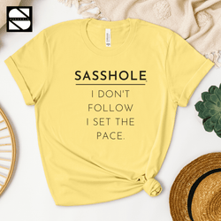 Image of Sasshole® - I Don't Follow, I Set The Pace Unisex Crewneck Short Sleeve T-shirt - Funny Graphic Tee by Sasshole® Clothing