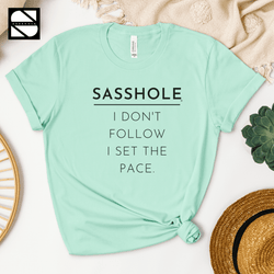 Image of Sasshole® - I Don't Follow, I Set The Pace Unisex Crewneck Short Sleeve T-shirt - Funny Graphic Tee by Sasshole® Clothing