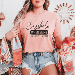 Image of Sasshole® Tee - When Sassy Just Isn’t Enough Women's T-Shirt - Funny Graphic Tee by Sasshole® Clothing