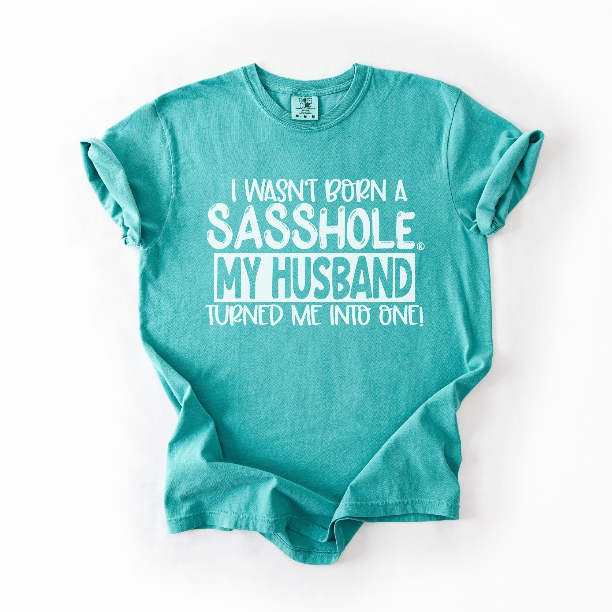 Image of Sasshole® Wife T-Shirt – Funny Marriage Graphic Tee for Women – “I Wasn’t Born a Sasshole, My Husband Turned Me Into One!” - Funny Graphic Tee by Sasshole® Clothing
