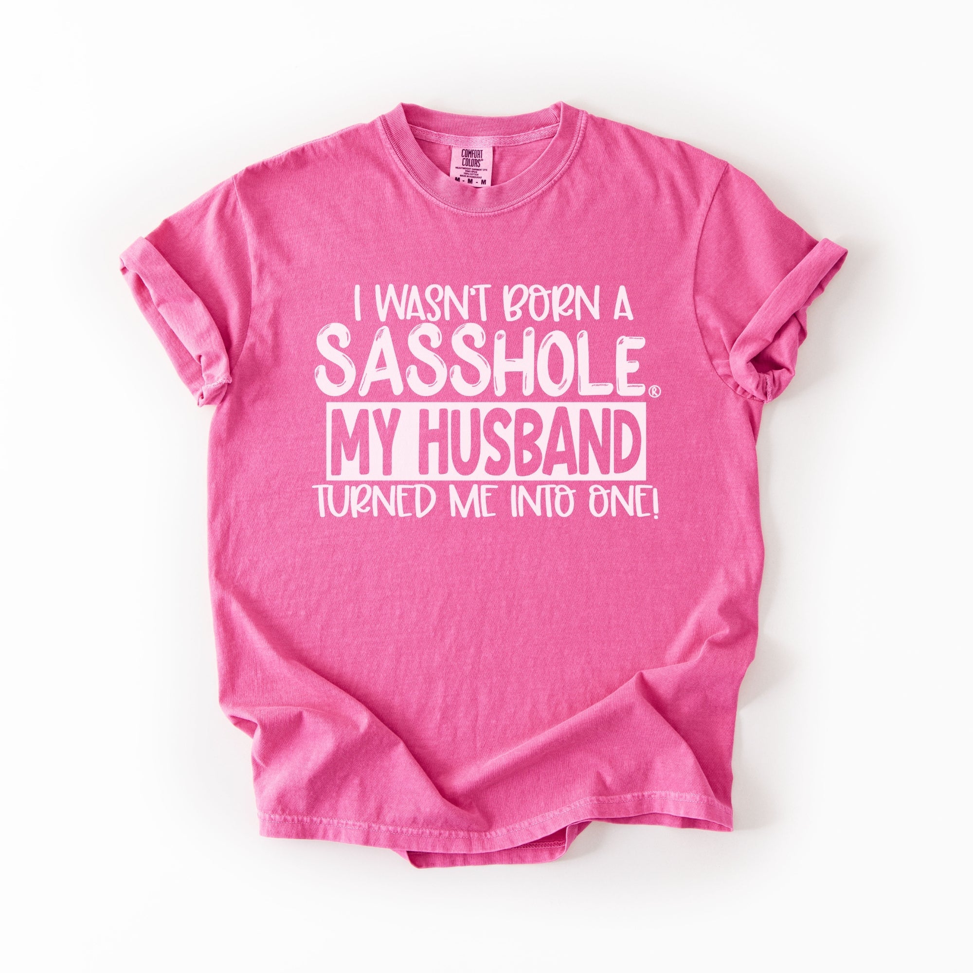 Image of Sasshole® Wife T-Shirt – Funny Marriage Graphic Tee for Women – “I Wasn’t Born a Sasshole, My Husband Turned Me Into One!” - Funny Graphic Tee by Sasshole® Clothing