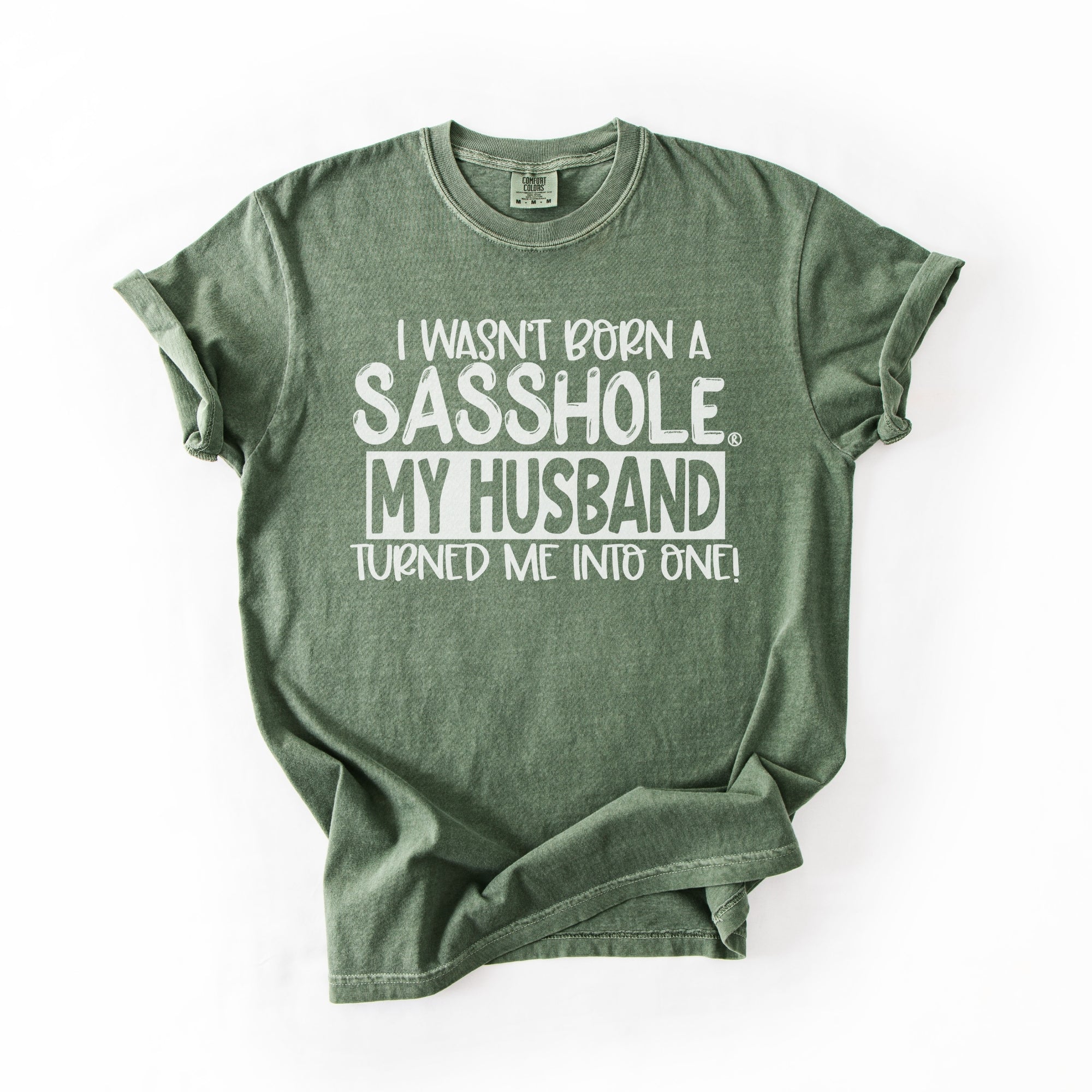 Image of Sasshole® Wife T-Shirt – Funny Marriage Graphic Tee for Women – “I Wasn’t Born a Sasshole, My Husband Turned Me Into One!” - Funny Graphic Tee by Sasshole® Clothing