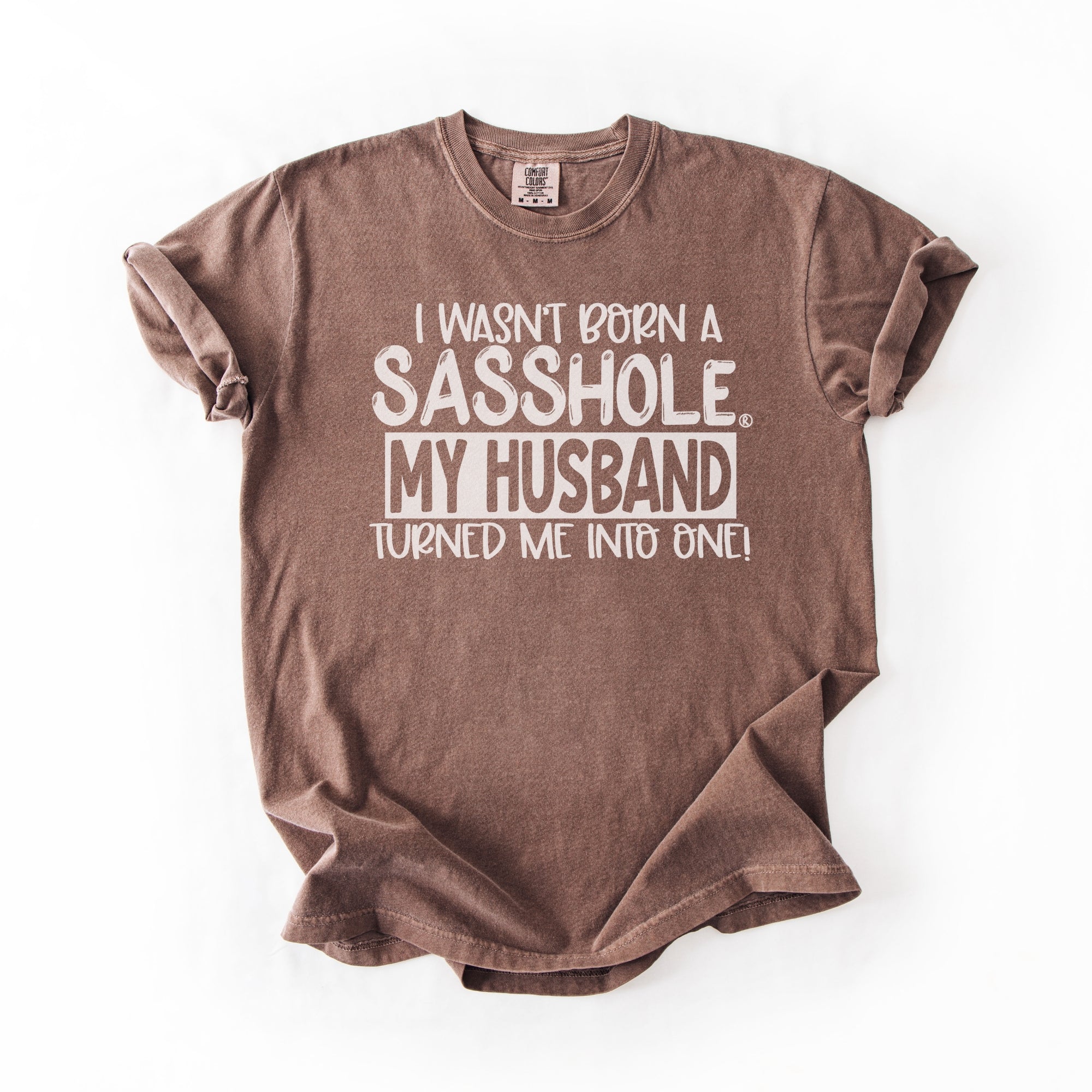 Image of Sasshole® Wife T-Shirt – Funny Marriage Graphic Tee for Women – “I Wasn’t Born a Sasshole, My Husband Turned Me Into One!” - Funny Graphic Tee by Sasshole® Clothing