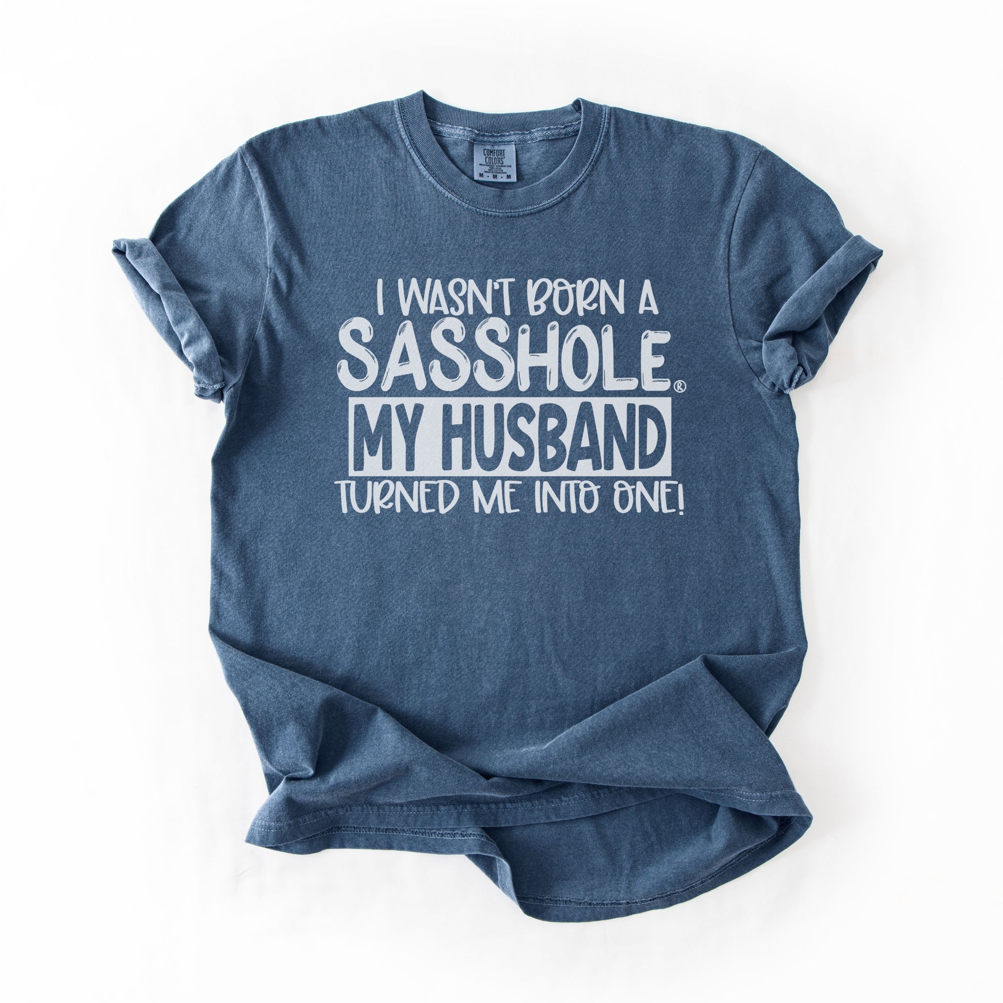 Image of Sasshole® Wife T-Shirt – Funny Marriage Graphic Tee for Women – “I Wasn’t Born a Sasshole, My Husband Turned Me Into One!” - Funny Graphic Tee by Sasshole® Clothing
