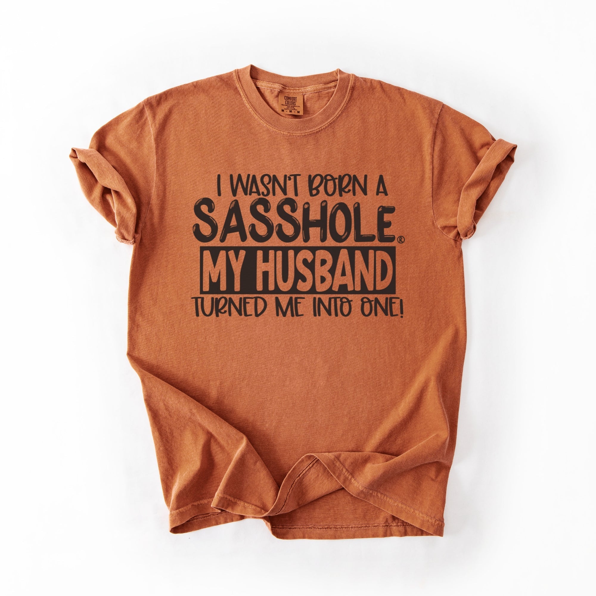 Image of Sasshole® Wife T-Shirt – Funny Marriage Graphic Tee for Women – “I Wasn’t Born a Sasshole, My Husband Turned Me Into One!” - Funny Graphic Tee by Sasshole® Clothing