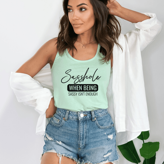 Sasshole® Women's Tank Top - When Being Sassy Isn’t Enough - Funny Graphic Tee by Sasshole® Clothing